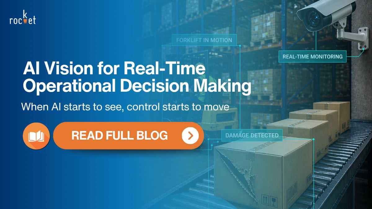 Rocket Blog: AI Vision for Real-Time Operational Decision Making