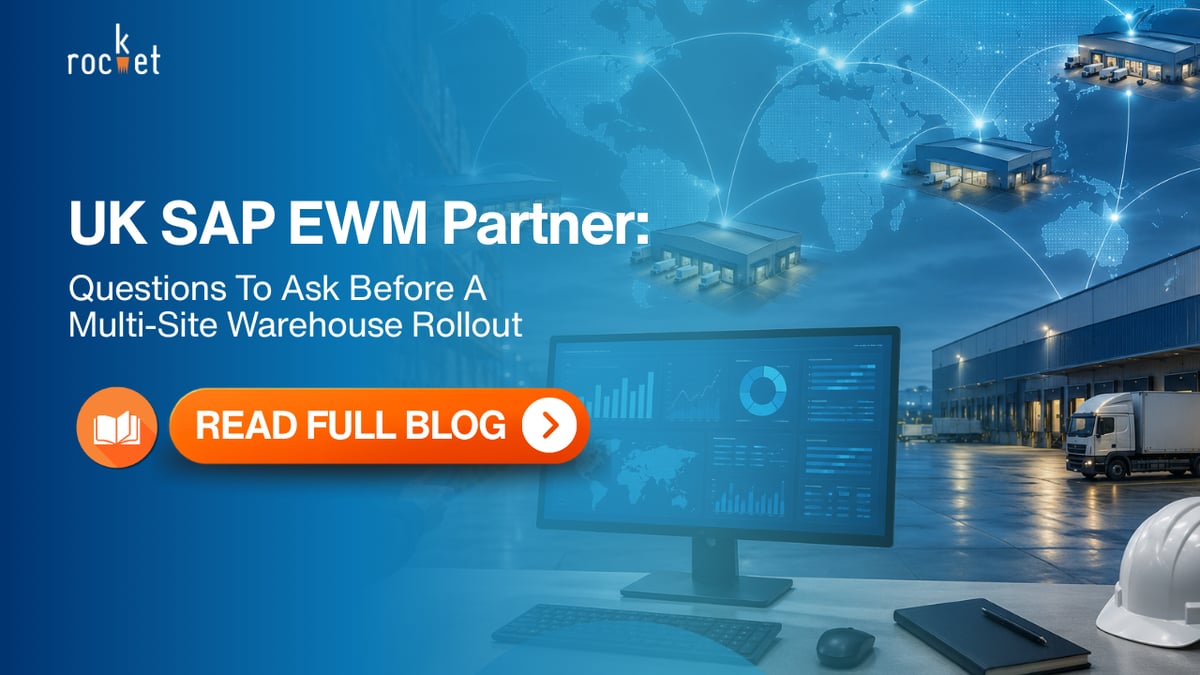 Rocket blog: UK SAP EWM Partner, Questions to Ask Before a Multi-Site Rollout